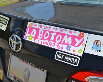 I Got My Lobotomy At Limited Too Funny Queer Bumper Magnet - Weatherproof, Removable Vinyl