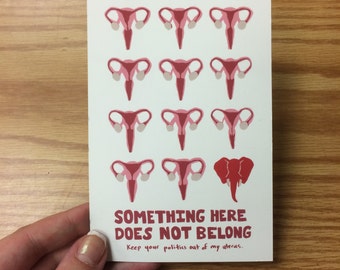 Postcard: "Something here does not belong / keep your politics out of my uterus"