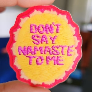 Don't Say Namaste To Me Sticker