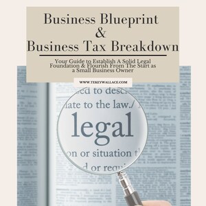 Könnte beinhalten: Eine Lupe ist auf das Wort "legal" in einem Buch fokussiert. Der Text "Business Blueprint & Business Tax Breakdown" befindet sich oben im Bild. Der Text "Your Guide to Establish A Solid Legal Foundation & Flourish From The Start as a Small Business Owner" befindet sich unter der Lupe. Die Website-Adresse "WWW.TEKEYWALLACE.COM" befindet sich unten im Bild.