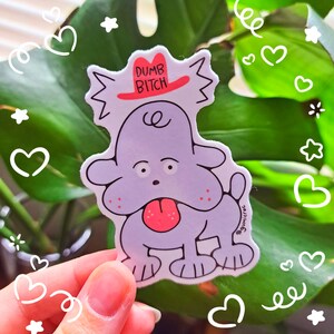 Stupid Puppy :( Vinyl Sticker