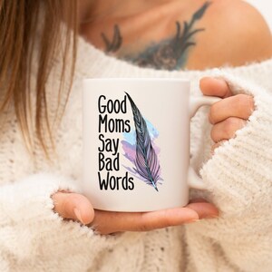 Good Moms Say Bad Words Mug, Funny Sarcastic Mom Mug, Gift for Mom, Mothers Day Gift, Funny Mom Mug, Mom Life Mug, I&#39;m That Mom, Mommin