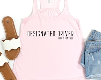 Designated Driver for 9 Months Tank, Funny Maternity Shirt, Pregnancy Announcement Shirt, New Mom tshirt, Mommy To Be tshirt, New Mama tank