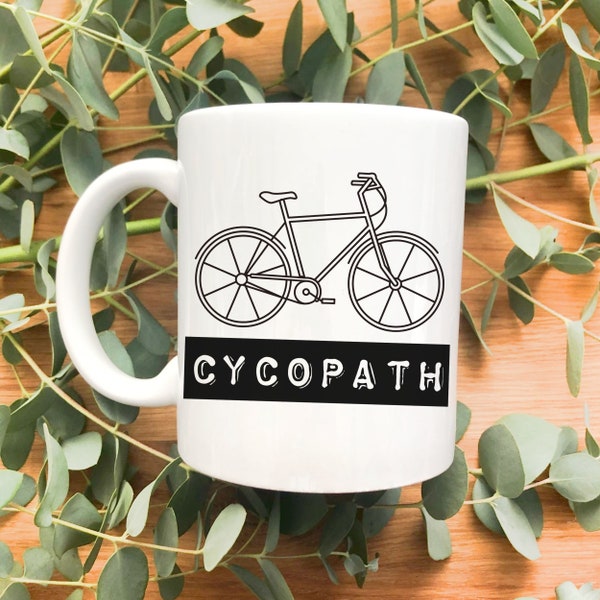 Cycopath Mug, Bike Mug, Bike Gift, Cyclist Gift, Fathers Day Gift, Biking Mug, Cycling Mug, Gift for Him, Birthday Gift, Funny Cycling Mug