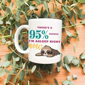 Chance I&#39;m Asleep Mug | Funny Sarcastic Mug | Mugs with Sayings | Funny quotes | Funny Mug | Gift for Him | Gift for Her | Birthday Gift