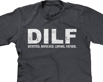 DILF Devoted Involved Loving Father Mens Short Sleeve T-shirt - Dad I&#39;d Like to Dad Jokes Daddy Kids Family Funny Humor Parody - DT-00013