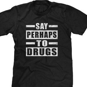 Say Perhaps To Drugs Mens Short Sleeve Funny Humor Joke Friends Family Gift Present DT-01271 image 1