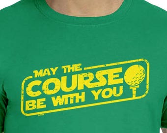 May The Course Be With You Mens T-shirt Golf Course Movie Golfing Parody Clubs Ball Tee Greens Funny Humor Dad Joke