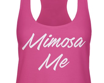 Mimosa Me Womens Racerback Tank Top - Drinking White Drinks Hungover Champagne Orange Juice Great Friends Family - DT-00055