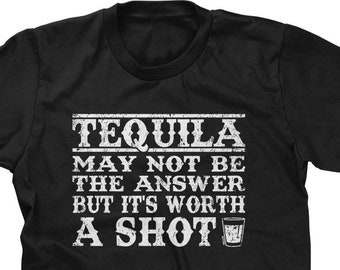 Tequila May Not Be The Answer But Its Worth A Shot Mens Short Sleeve T-shirt -Cinco De Mayo Friends Party Drinks Drunk -DT-01215