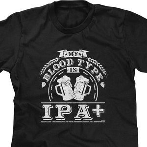 My Blood Type Is IPA Mens Short Sleeve- Family Friends Beer Brewery Glasses Pints Great Time White Funny Joke Humor-DT-01027