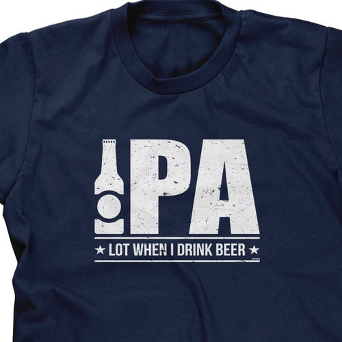 IPA Lot When I Drink Beer Mens Short Sleeve beer Craft Drinks - Etsy IPA Lot When I Drink Beer Mens Short Sleeve beer Craft Drinks - Etsy