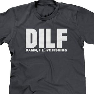 DILF Damn I Love Fishing Mens Short Sleeve T-shirt - Dad I'd Like to Fishing Shirt Funny Husband Joke Parody Word Play - DT-00126