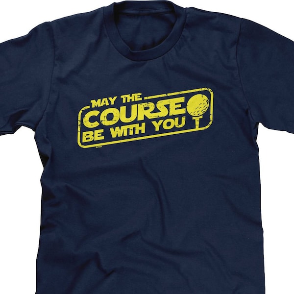 May The Course Be With You Mens Short Sleeve -Golf Clubs Ball Tee Greens Drinks Drunk Funny Humor Friends Family Happy -DT-02035