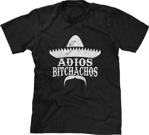 Adios Bitchachos Men Short Sleeve T-shirt - Bye Bitches Funny Spanish Shirt Cinco De Mayo Spanish Humor - DT-01216