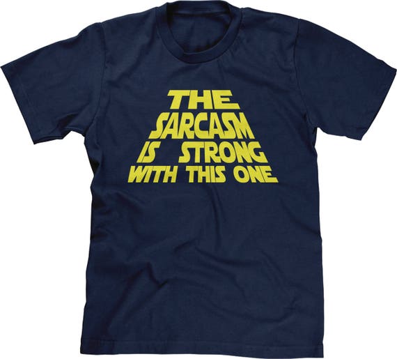 The Sarcasm Is Strong With This One Shirt - Funny Shirt The Sarcasm Is Strong With This One Shirt - Funny Shirt