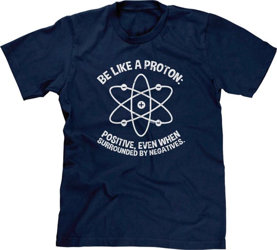 Think Like A Proton T-Shirt Think Like A Proton T-Shirt