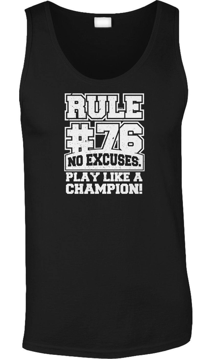 Rule 76 No Excuses Play Like A Champion Mens Tank Top Game Etsy rule-76-no-excuses-play-like-a-champion-mens-tank-top-game-etsy