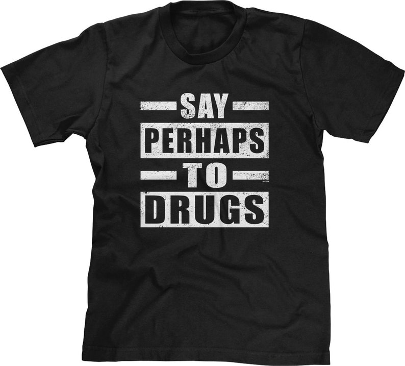 Say Perhaps To Drugs Mens Short Sleeve Funny Humor Joke Friends Family Gift Present DT-01271 image 1