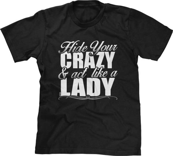Hide Your Crazy Act Like A Lady Mens Short Sleeve Funny | Etsy