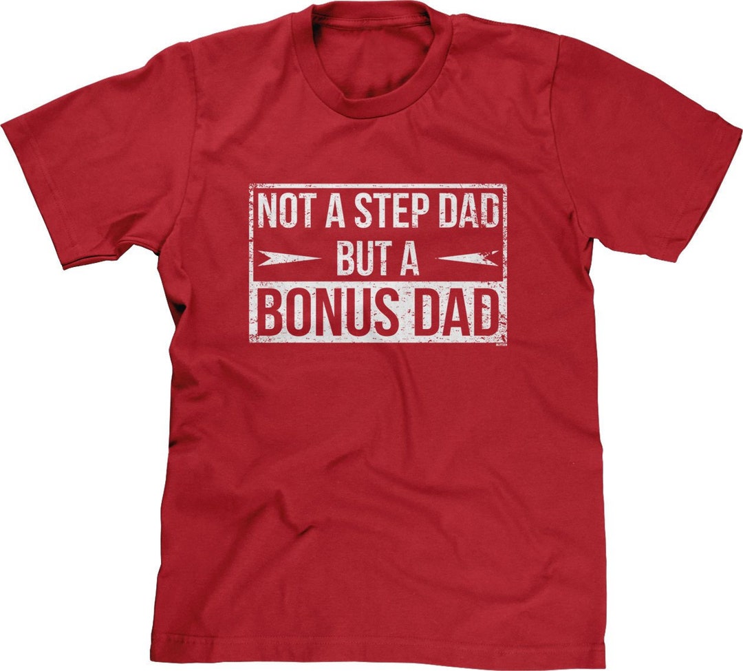 Not A Step Dad but A Bonus Dad Mens Short Sleeve fathers Day Dad Daddy  Family Son Daughter Happy Love Gift Present DT-02011 