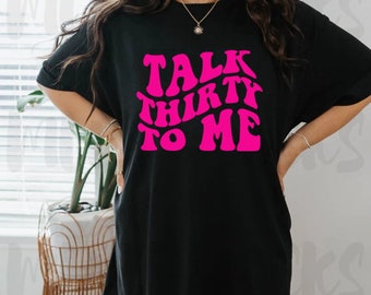 30th Birthday Shirt Talk Thirty To Me Tshirt 30's Bday Gift 30th Birthday Trip Tee Thirty and Thriving T-Shirt 30 Happy Thirtieth Tee 1994