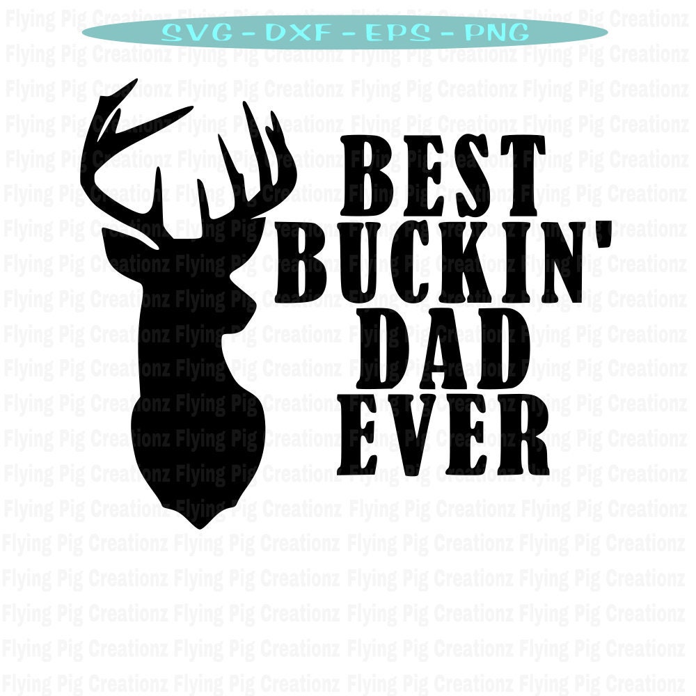 Free Free 111 Deer Best Buckin Dad Ever Svg SVG PNG EPS DXF File