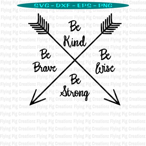 Be Kind Svg Be Brave Svg Be Strong Svg Be Wise Svg Free Etsy
