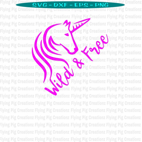 Download Free Wild And Free Unicorn Magical Whimsical Freedom Spirit Wind Etsy SVG Cut Files