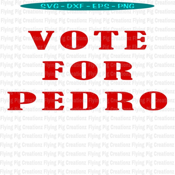 Items Similar To Napoleon Dynamite Svg Vote For Pedro Svg Pedro