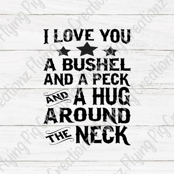 I Love You A Bushel And A Peck And A Hug Around The Neck Digital Download for Cut or Print | PNG for Sublimation or SVG for Cutting