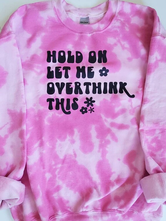 Overthink Pink Tie Dye Hippie Cute Fun Crewneck Boho Funny | Etsy