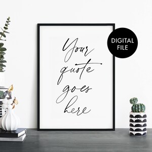 DIGITAL DOWNLOAD Custom Quote Text Poster Print Wall Art | Personalized Text | Your Text Here - Downloadable JPEG File