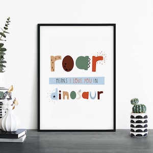 Roar Means I Love You in Dinosaur Poster Print Wall Art / Childrens Kids Boys Girls Nursery Bedroom / A4 A3 A2 A1