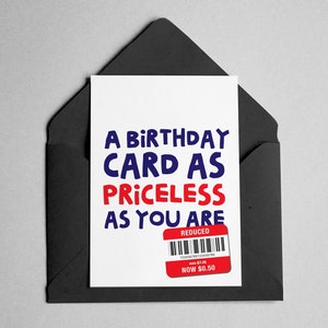 Funny Humorous Birthday Card - "A Birthday Card As Priceless As You Are" with Reduced Sign
