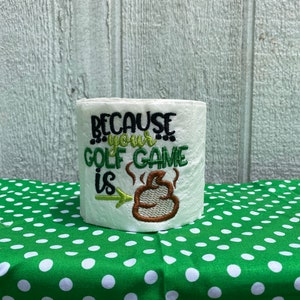Because Your Golf Game Is Toilet Paper Design/ Fathers Day Toilet Paper Design/ Golfing Toilet Paper Design/ Gag Gift