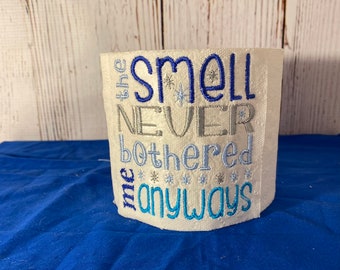 The Smell Never Bothered me Anyways Toliet Paper/ Funny Embroidered Toilet Paper/ Gag Gift/ White Elephant Gift/ Bathroom Decor