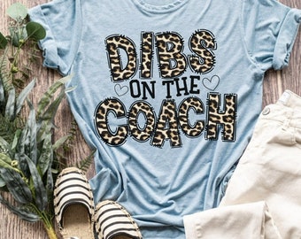 Dibs On The Coach/  Coach Shirt/ Coach Wife Shirt/ Wife Shirt/ School Spirit Shirt