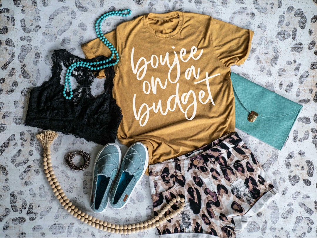 Boujee on a Budget Tee Funny Unisex Shirt