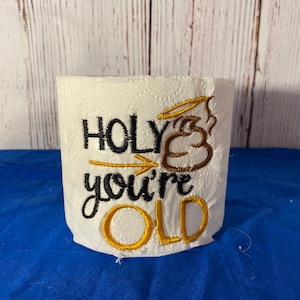 Holy Shit Your Old / Birthday Toilet Paper / Birthday Gag Gift /