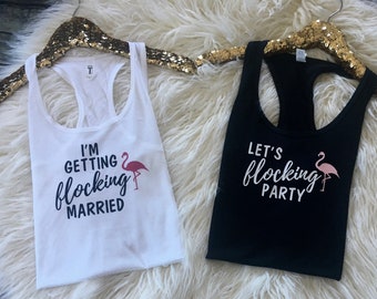 Flamingo Bachelorette Shirts, Bachelorette Party Shirts, Bachelorette Shirts, Flamingo Bachelorette, I'm Getting Flocking Married