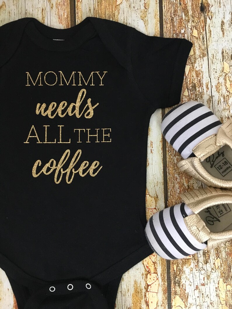 Mommy Needs All The Coffee Mama Needs All The Coffee Baby Etsy Mommy Needs All The Coffee Mama Needs All The Coffee Baby Etsy