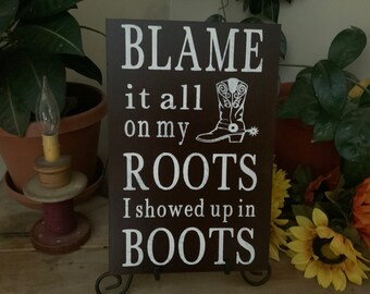 Man cave decor Blame it all on my roots wood sign Gifts for him Country Music Gift Friends in low places sign
