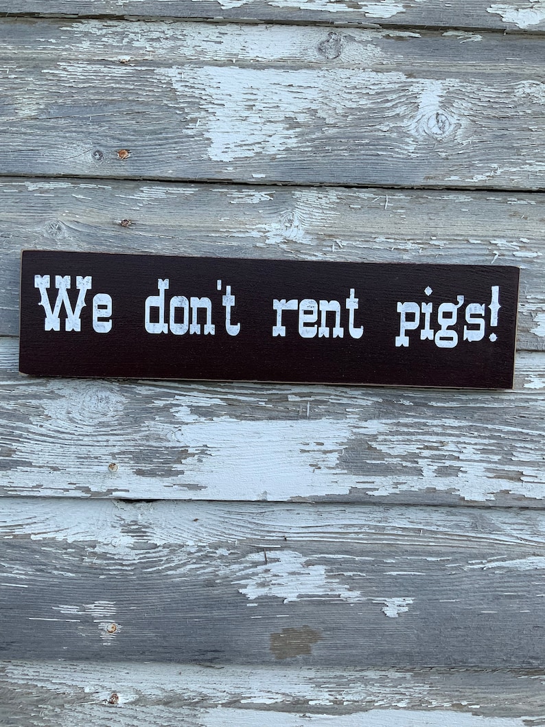 We Dont Rent Pigs/ Lonesome Dove Sign/ Hat Creek Cattle Etsy