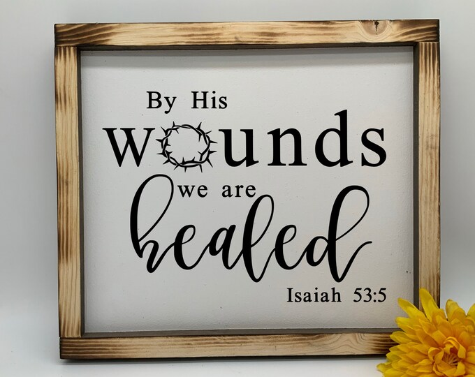By His Wounds We Are Healed, Isaiah 53 5, Easter Quote, Bible Scripture verse framed sign, Christian decor, Rustic Western Wall Art