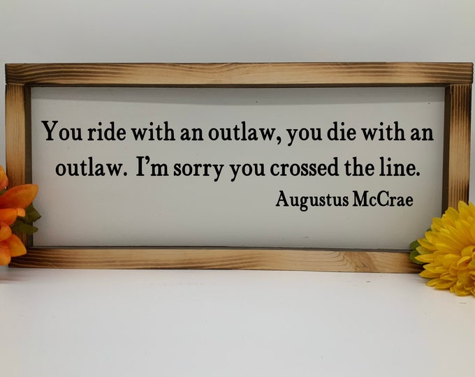 You ride with an outlaw you die with an outlaw, Lonesome Dove Augustus Mcrae Cowboy framed sign, Rustic Western Wall Art