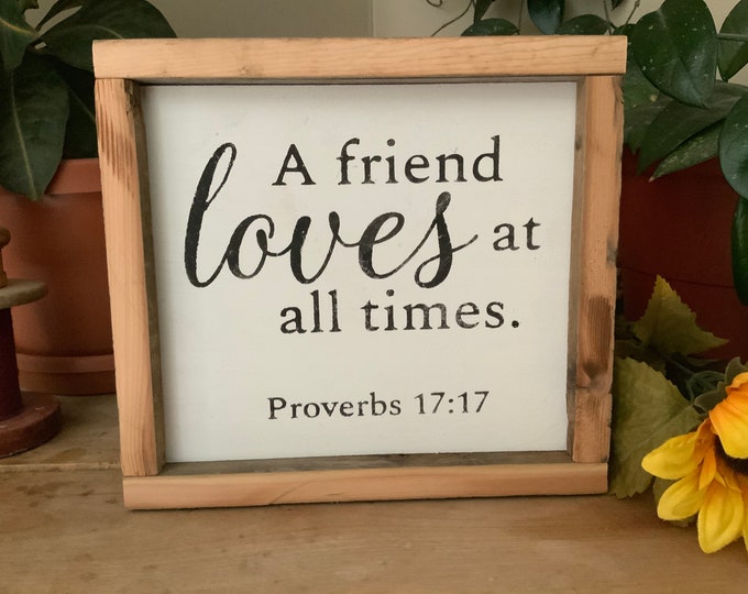 A Friend Loves At All Times/ Proverbs 17:17/ Christian Decor/ Bible Verse Sign/ Scripture Verse Sign/ Rustic Living Room Decor/ Father’s Day