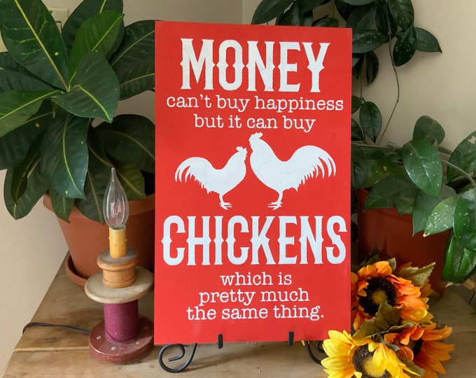 Money Can’t Buy Happiness But It Can Buy Chickens/ Country Farmhouse Sign/ Rooster Decor/ Chicken Coop Sign/ Western Decor