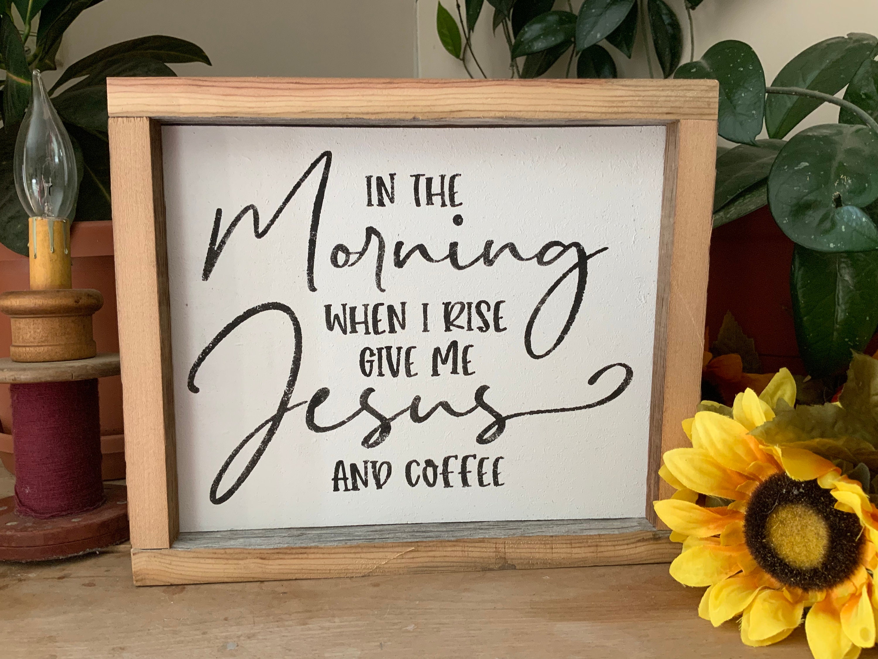 In The Morning When I Rise Give Me Jesus And Coffee Christian