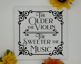 The older the violin the sweeter the music/ Augustus McCrae Lonesome Dove Quote/ Western Decor/ Cowboy Sign/ Fathers Day Gift